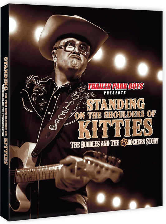 TRAILER PARK BOYS PRESENTS: STANDING ON THE SHOULDERS OF KITTIES