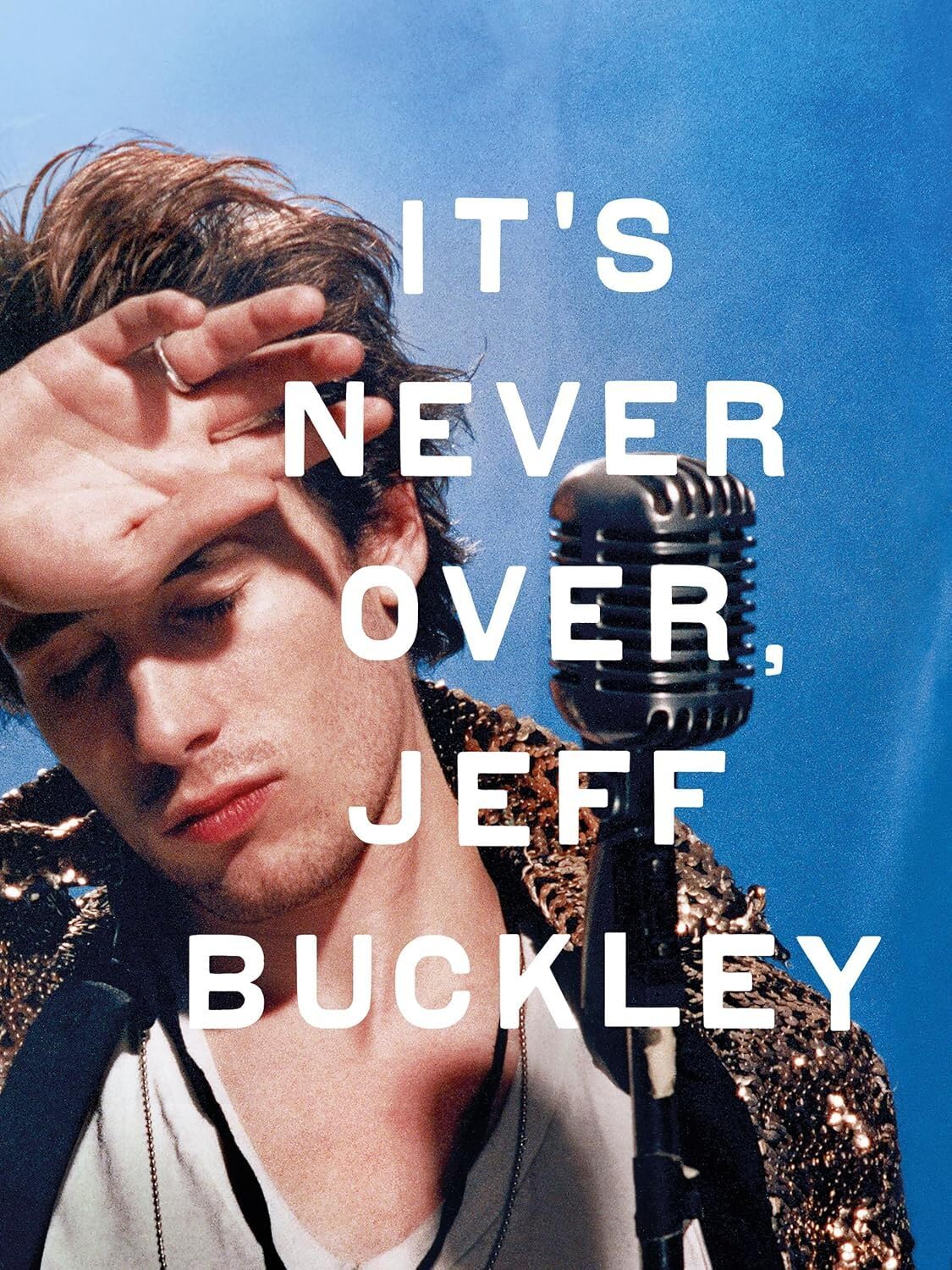 IT'S NEVER OVER, JEFF BUCKLEY (2025)