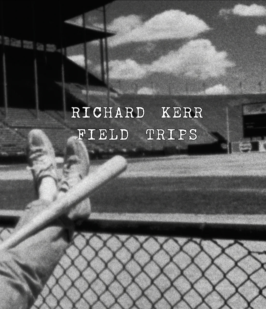 RICHARD KERR: FIELD TRIPS