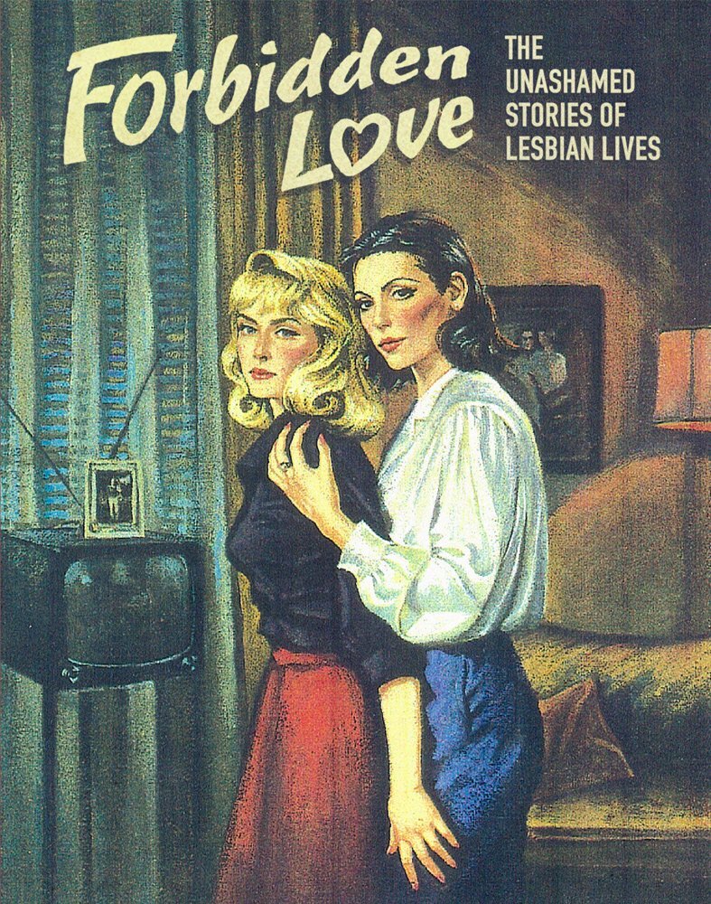 FORBIDDEN LOVE: UNASHAMED STORIES OF LESBIAN LIVES