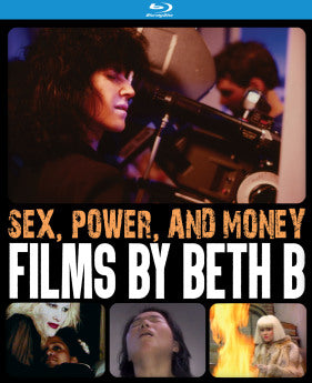 SEX, POWER AND MONEY: FILMS BY BETH B